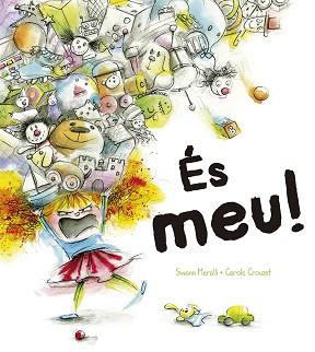 ÉS MEU! | 9788491452232 | MERALLI, SWANN / CROUZET, CAROLE | Llibreria Aqualata | Comprar llibres en català i castellà online | Comprar llibres Igualada