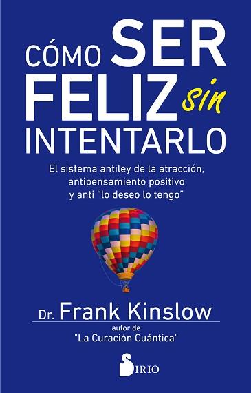 CÓMO SER FELIZ SIN INTENTARLO | 9788417399030 | KINSLOW, DR. FRANK | Llibreria Aqualata | Comprar llibres en català i castellà online | Comprar llibres Igualada