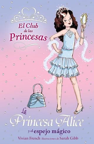 PRINCESA ALICE Y EL ESPEJO MAGICO, LA (EL CLUB DE LAS PRINCE | 9788466752374 | FRENCH, VIVIAN | Llibreria Aqualata | Comprar llibres en català i castellà online | Comprar llibres Igualada