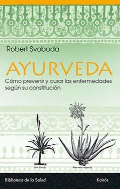 AYURVEDA. DESCUBRIR LA PROPIA CONSTITUCION | 9788472453296 | SVOBODA, ROBERT | Llibreria Aqualata | Comprar libros en catalán y castellano online | Comprar libros Igualada