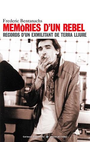 MEMORIES D'UN REBEL | 9788495317582 | BENTANACHS, FREDERIC | Llibreria Aqualata | Comprar llibres en català i castellà online | Comprar llibres Igualada