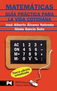 MATEMATICAS: GUIA PRACTICA PARA LA VIDA COTIDIANA (ESPIRAL) | 9788420661216 | ALVAREZ NEBREDA, JOSE ALBERTO / GARCIA SOTO, GINES | Llibreria Aqualata | Comprar llibres en català i castellà online | Comprar llibres Igualada