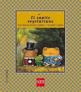 SAPITO VEGETARIANO, EL (CUENTOS DE AHORA 21) | 9788434860599 | ROMERO YEBRA, ANA MARíA | Llibreria Aqualata | Comprar llibres en català i castellà online | Comprar llibres Igualada