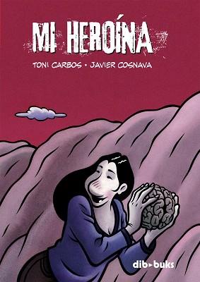 MI HEROINA | 9788493688011 | CARBOS, TONI / COSNAVA, JAVIER | Llibreria Aqualata | Comprar llibres en català i castellà online | Comprar llibres Igualada