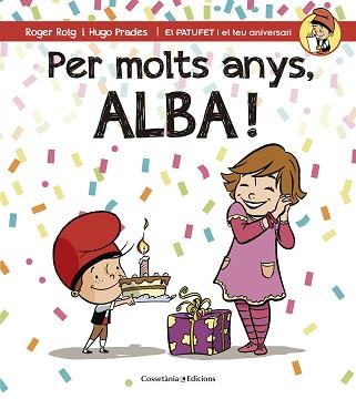 PER MOLTS ANYS, ALBA! | 9788490344545 | ROIG, ROGER / PRADES, HUGO | Llibreria Aqualata | Comprar libros en catalán y castellano online | Comprar libros Igualada