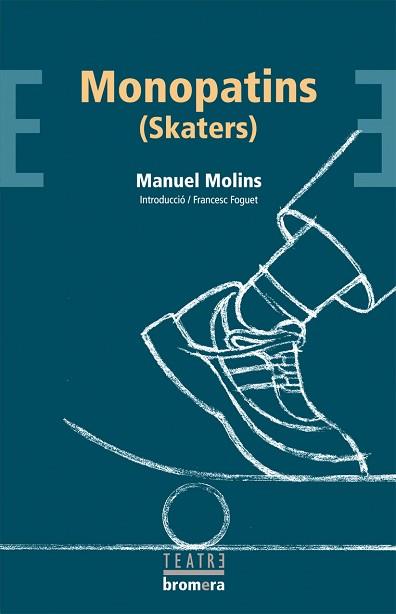 MONOPATINS (SKATERS) (TEATRE BROMERA 38) | 9788498240498 | MOLINS, MANUEL | Llibreria Aqualata | Comprar llibres en català i castellà online | Comprar llibres Igualada