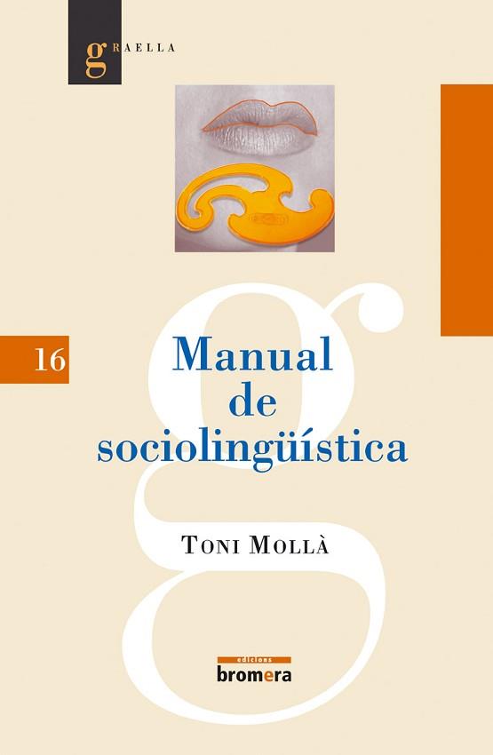 MANUAL DE SOCIOLINGUISTICA (GRAELLA 16) | 9788476607336 | MOLLA, TONI | Llibreria Aqualata | Comprar llibres en català i castellà online | Comprar llibres Igualada