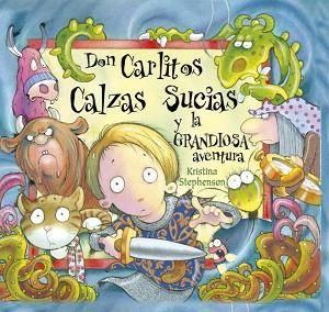 DON CARLITOS CALZAS SUCIAS Y LA GRANDIOSA AVENTURA | 9788448828868 | STEPHENSON, KRISTINA | Llibreria Aqualata | Comprar libros en catalán y castellano online | Comprar libros Igualada