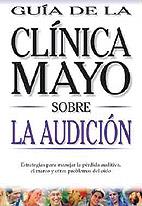 AUDICION, LA (GUIA CLINICA MAYO) | 9789706556943 | CLINICA MAYO | Llibreria Aqualata | Comprar llibres en català i castellà online | Comprar llibres Igualada