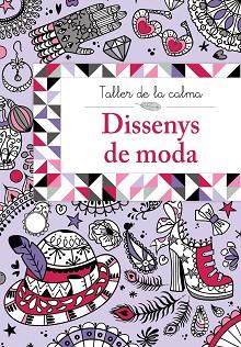 TALLER DE LA CALMA. DISSENYS DE MODA | 9788499067025 | VV. AA. | Llibreria Aqualata | Comprar llibres en català i castellà online | Comprar llibres Igualada