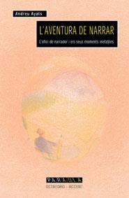 AVENTURA DE NARRAR, L'. L'OFICI DE NARRADOR I ELS SEUS MOMEN | 9788480634991 | AYATS BANCELLS, ANDREU | Llibreria Aqualata | Comprar libros en catalán y castellano online | Comprar libros Igualada