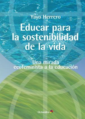 EDUCAR PARA LA SOSTENIBILIDAD DE LA VIDA | 9788419312730 | HERRERO LÓPEZ, YAYO | Llibreria Aqualata | Comprar llibres en català i castellà online | Comprar llibres Igualada