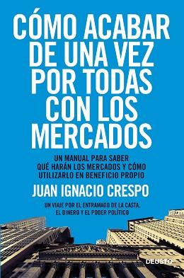 CÓMO ACABAR DE UNA VEZ POR TODAS CON LOS MERCADOS | 9788423418541 | CRESPO CARRILLO, JUAN IGNACIO | Llibreria Aqualata | Comprar llibres en català i castellà online | Comprar llibres Igualada