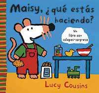 MAISY, ¿QUE ESTAS HACIENDO? (LIBRO SOLAPAS) | 9788484881049 | COUSINS, LUCY | Llibreria Aqualata | Comprar llibres en català i castellà online | Comprar llibres Igualada