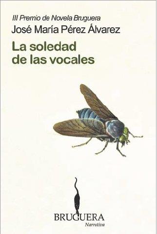 SOLEDAD DE LAS VOCALES, LA (III PREMIO BRUGUERA DE NOVELA) | 9788402420473 | PÉREZ ÁLVAREZ, JOSÉ MARÍA | Llibreria Aqualata | Comprar llibres en català i castellà online | Comprar llibres Igualada