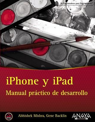 IPHONE Y IPAD. MANUAL PRÁCTICO DE DESARROLLO | 9788441532335 | MISHRA, ABHISHEK / BACKIN, GENE | Llibreria Aqualata | Comprar llibres en català i castellà online | Comprar llibres Igualada