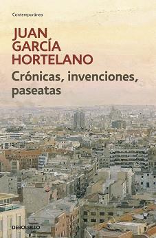 CRONICAS, INVENCIONES, PASEATAS (CONTEMPORANEA) | 9788499080925 | GARCIA HORTELANO, JUAN | Llibreria Aqualata | Comprar llibres en català i castellà online | Comprar llibres Igualada