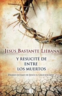 Y RESUCITÉ DE ENTRE LOS MUERTOS | 9788466651011 | BASTANTE LIÉBANA, JESÚS | Llibreria Aqualata | Comprar llibres en català i castellà online | Comprar llibres Igualada