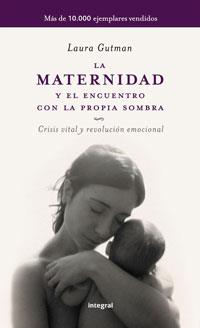 MATERNIDAD Y EL ENCUENTRO CON LA PROPIA SOMBRA, LA | 9788498673043 | GUTMAN, LAURA | Llibreria Aqualata | Comprar llibres en català i castellà online | Comprar llibres Igualada