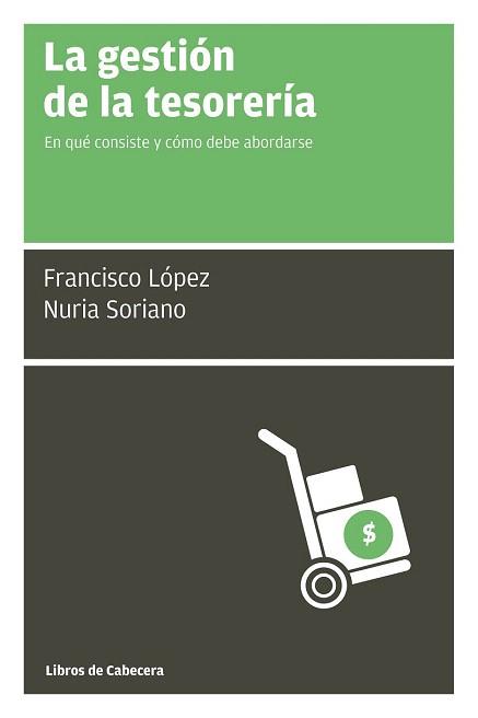 GESTIÓN DE LA TESORERÍA, LA | 9788494140693 | LÓPEZ MARTÍNEZ, FRANCISCO / SORIANO, NURIA | Llibreria Aqualata | Comprar llibres en català i castellà online | Comprar llibres Igualada