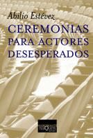 CEREMONIAS PARA ACTORES DESESPERADOS (MARGINALES 220) | 9788483109564 | ESTEVEZ, ABILIO | Llibreria Aqualata | Comprar libros en catalán y castellano online | Comprar libros Igualada