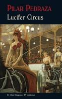 LUCIFER CIRCUS | 9788477027249 | PEDRAZA, PILAR | Llibreria Aqualata | Comprar llibres en català i castellà online | Comprar llibres Igualada