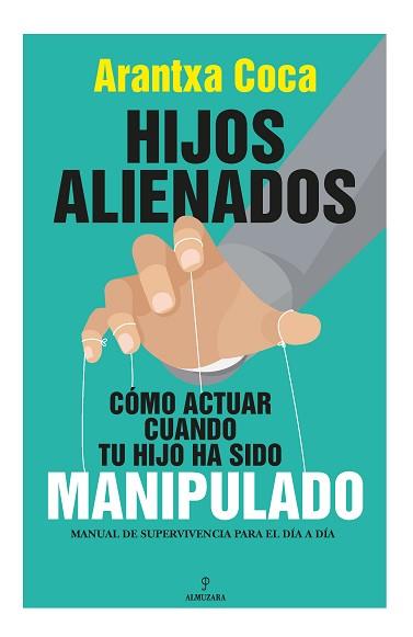 HIJOS ALIENADOS. CÓMO ACTUAR CUANDO TU HIJO HA SIDO MANIPULADO | 9788418709647 | COCA VILA, ARANTXA | Llibreria Aqualata | Comprar llibres en català i castellà online | Comprar llibres Igualada