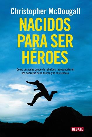 NACIDOS PARA SER HÉROES | 9788499925462 | MCDOUGALL, CHRISTOPHER | Llibreria Aqualata | Comprar llibres en català i castellà online | Comprar llibres Igualada