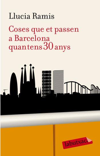 COSES QUE ET PASSEN A BARCELONA QUAN TENS 30 ANYS (LABUTXACA | 9788499300955 | RAMIS, LLUCIA | Llibreria Aqualata | Comprar libros en catalán y castellano online | Comprar libros Igualada