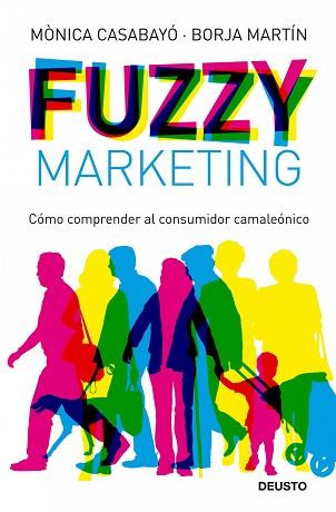 FUZZY MARKETING | 9788423427598 | CASABAYO, MONICA / MARTIN, BORJA | Llibreria Aqualata | Comprar llibres en català i castellà online | Comprar llibres Igualada