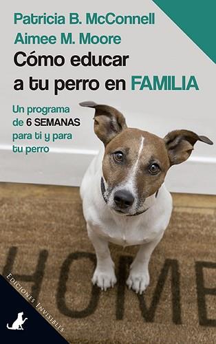 CÓMO EDUCAR A TU PERRO EN FAMILIA | 9788494561382 | MCCONNELL, PATRICIA B. / MOORE, AIMEE M. | Llibreria Aqualata | Comprar llibres en català i castellà online | Comprar llibres Igualada