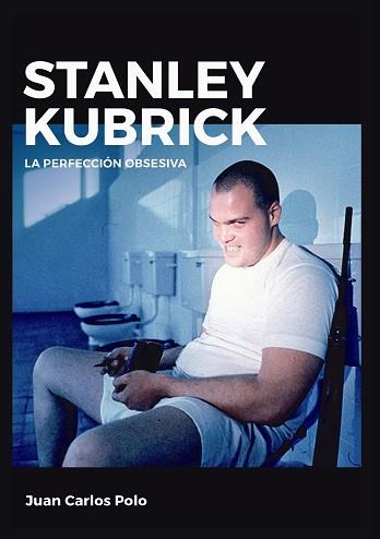 STANLEY KUBRICK. LA PERFECCIÓN OBSESIVA | 9788415448167 | POLO, JUAN CARLOS | Llibreria Aqualata | Comprar libros en catalán y castellano online | Comprar libros Igualada