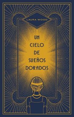 UN CIELO DE SUEÑOS DORADOS | 9788492918904 | WOOD, LAURA | Llibreria Aqualata | Comprar llibres en català i castellà online | Comprar llibres Igualada