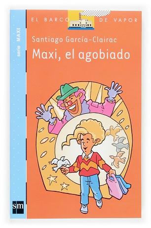 MAXI, EL AGOBIADO (B.V. AZUL SERIE MAXI 4) | 9788434837003 | GARCIA-CLAIRAC, SANTIAGO | Llibreria Aqualata | Comprar llibres en català i castellà online | Comprar llibres Igualada