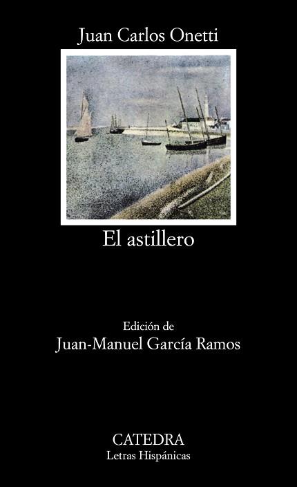 ASTILLERO, EL (LETRAS HISPANICAS 193) | 9788437604336 | ONETTI, JUAN CARLOS | Llibreria Aqualata | Comprar llibres en català i castellà online | Comprar llibres Igualada