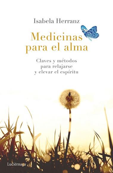 MEDICINAS PARA EL ALMA. CLAVES Y MÉTODOS PARA RELAJARSE Y ELEVAR EL ESPÍRITU | 9788416694174 | HERRANZ, ISABELA | Llibreria Aqualata | Comprar llibres en català i castellà online | Comprar llibres Igualada