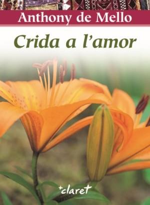 CRIDA A L'AMOR | 9788498462012 | DE MELLO, ANTHONY | Llibreria Aqualata | Comprar llibres en català i castellà online | Comprar llibres Igualada