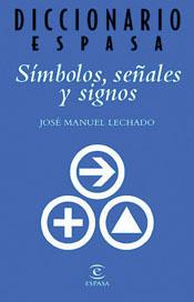 SIMBOLOS, SEÑALES Y SIGNOS (DICCIONARIO ESPASA) | 9788467010176 | LECHADO, JOSE MANUEL | Llibreria Aqualata | Comprar llibres en català i castellà online | Comprar llibres Igualada