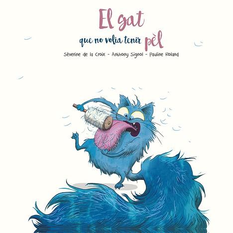 GAT QUE NO VOLIA TENIR PEL, EL | 9788491455295 | DE LA CROIX, SÈVERINE / SIGNOL, ANTHONY | Llibreria Aqualata | Comprar llibres en català i castellà online | Comprar llibres Igualada