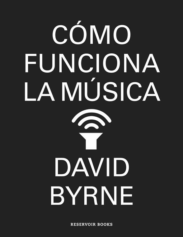 CÓMO FUNCIONA LA MÚSICA | 9788439727972 | BYRNE, DAVID | Llibreria Aqualata | Comprar llibres en català i castellà online | Comprar llibres Igualada