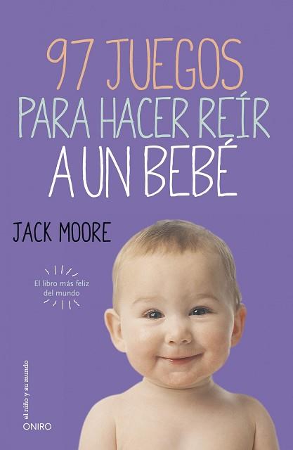 97 JUEGOS PARA HACER REÍR A UN BEBÉ | 9788497547413 | MOORE, JACK | Llibreria Aqualata | Comprar libros en catalán y castellano online | Comprar libros Igualada