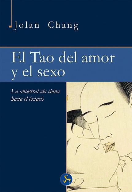 TAO DEL AMOR Y EL SEXO, EL | 9788415887157 | CHANG, JOLAN | Llibreria Aqualata | Comprar llibres en català i castellà online | Comprar llibres Igualada