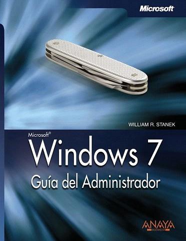 WINDOWS 7. GUIA DEL ADMINISTRADOR | 9788441526969 | STANEK, WILLIAM R. | Llibreria Aqualata | Comprar libros en catalán y castellano online | Comprar libros Igualada