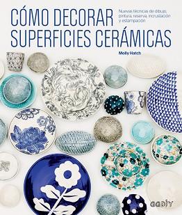 CÓMO DECORAR SUPERFICIES CERÁMICAS | 9788425229541 | HATCH, MOLLY | Llibreria Aqualata | Comprar llibres en català i castellà online | Comprar llibres Igualada