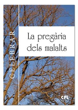 PREGÀRIA DELS MALALTS, LA | 9788474677720 | LLIGADAS VENDRELL, JOSEP | Llibreria Aqualata | Comprar libros en catalán y castellano online | Comprar libros Igualada