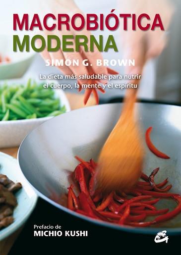 MACROBIÓTICA MODERNA | 9788484454731 | BROWN, SIMON G. | Llibreria Aqualata | Comprar llibres en català i castellà online | Comprar llibres Igualada