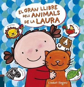 GRAN LLIBRE DELS ANIMALS DE LA LAURA, EL | 9788447928101 | SLEGERS, LIESBET | Llibreria Aqualata | Comprar llibres en català i castellà online | Comprar llibres Igualada