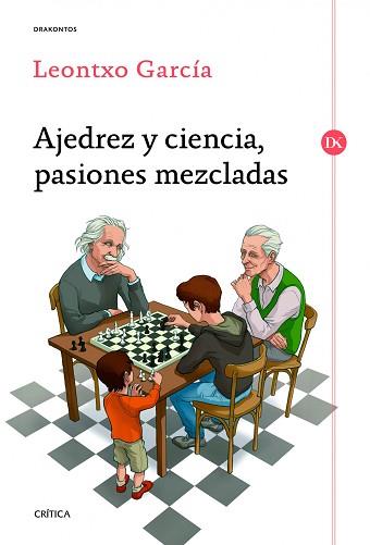 AJEDREZ Y CIENCIA, PASIONES MEZCLADAS | 9788416771066 | GARCÍA OLASAGASTI, LEONTXO | Llibreria Aqualata | Comprar llibres en català i castellà online | Comprar llibres Igualada