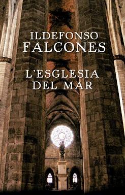 ESGLESIA DEL MAR, L' (ED 2009) | 9788401387418 | FALCONES, ILDEFONSO | Llibreria Aqualata | Comprar libros en catalán y castellano online | Comprar libros Igualada