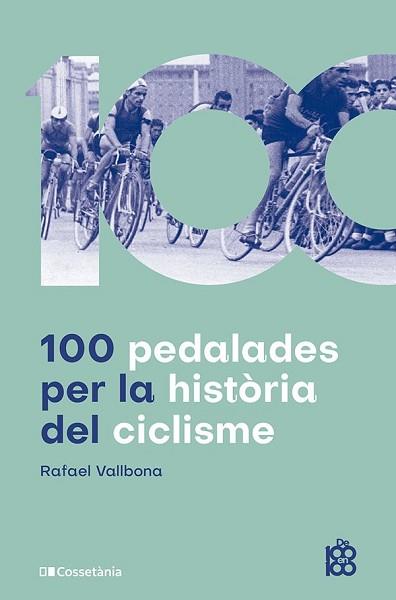 100 PEDALADES PER LA HISTÒRIA DEL CICLISME | 9788413563664 | VALLBONA SALLENT, RAFAEL | Llibreria Aqualata | Comprar llibres en català i castellà online | Comprar llibres Igualada